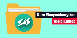 Cara Menyembunyikan File di Laptop