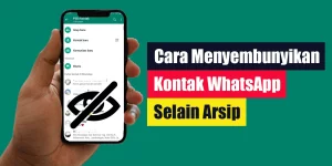 Cara Menyembunyikan Kontak WhatsApp Selain Arsip
