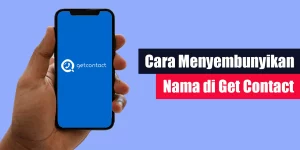 Cara Menyembunyikan Nama di Get Contact