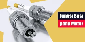 Fungsi Busi pada Motor
