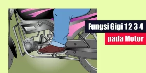 Fungsi Gigi 1 2 3 4 pada Motor Gigi
