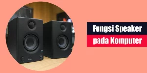 Fungsi Speaker pada Komputer