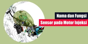 Nama dan Fungsi Sensor pada Motor Injeksi