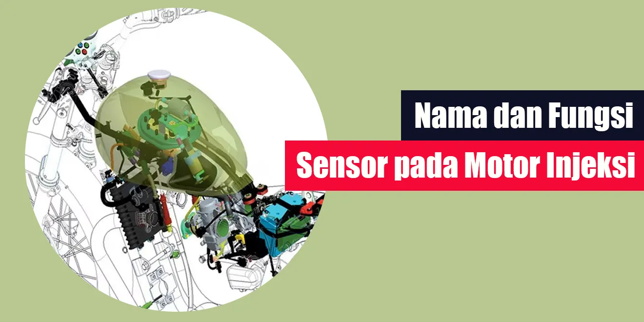 Nama dan Fungsi Sensor pada Motor Injeksi | LintasWarganet.com