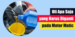 Oli Apa Saja yang Harus Diganti pada Motor Matic