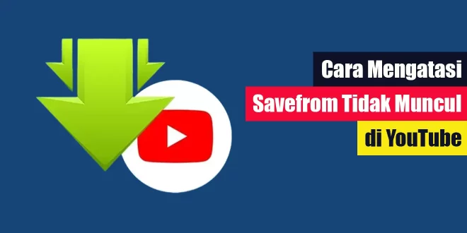 Savefrom Tidak Muncul di YouTube
