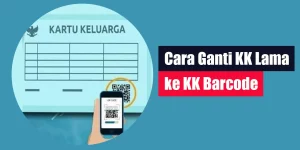 Cara Ganti KK Lama ke KK Barcode