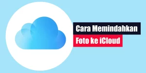 Cara Memindahkan Foto ke iCloud