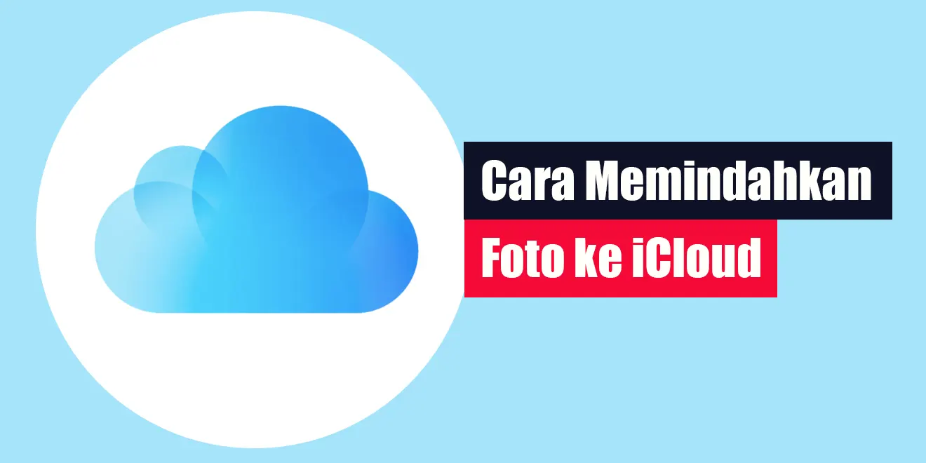Cara Memindahkan Foto ke iCloud | LintasWarganet.com