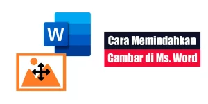 Cara Memindahkan Gambar di Word