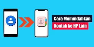 Cara Memindahkan Kontak ke HP Lain