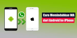 Cara Memindahkan WA dari Android ke iPhone