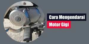 Cara Mengendarai Motor Gigi
