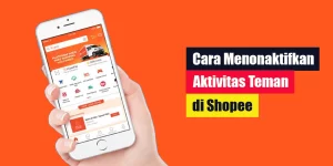 Cara Menonaktifkan Aktivitas Teman di Shopee