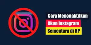Cara Menonaktifkan Akun Instagram Sementara di HP