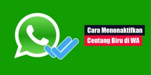 Cara Menonaktifkan Centang Biru di WA