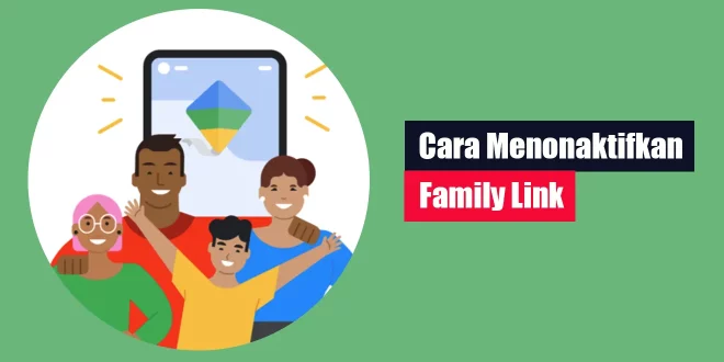 Cara Menonaktifkan Family Link