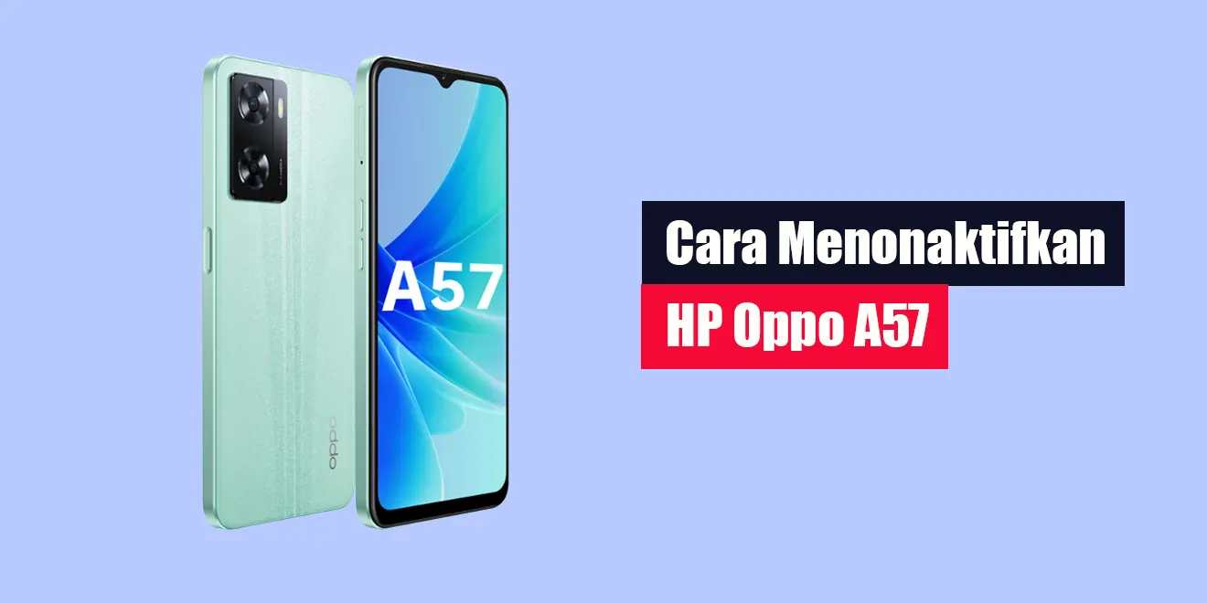 Cara Menonaktifkan HP Oppo A57 | LintasWarganet.com