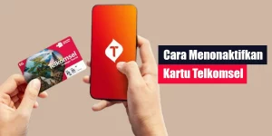 Cara Menonaktifkan Kartu Telkomsel