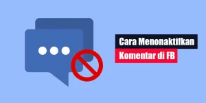 Cara Menonaktifkan Komentar di FB