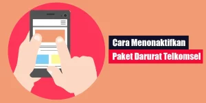 Cara Menonaktifkan Paket Darurat Telkomsel