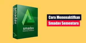 Cara Menonaktifkan Smadav