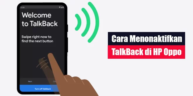Cara Menonaktifkan TalkBack Oppo