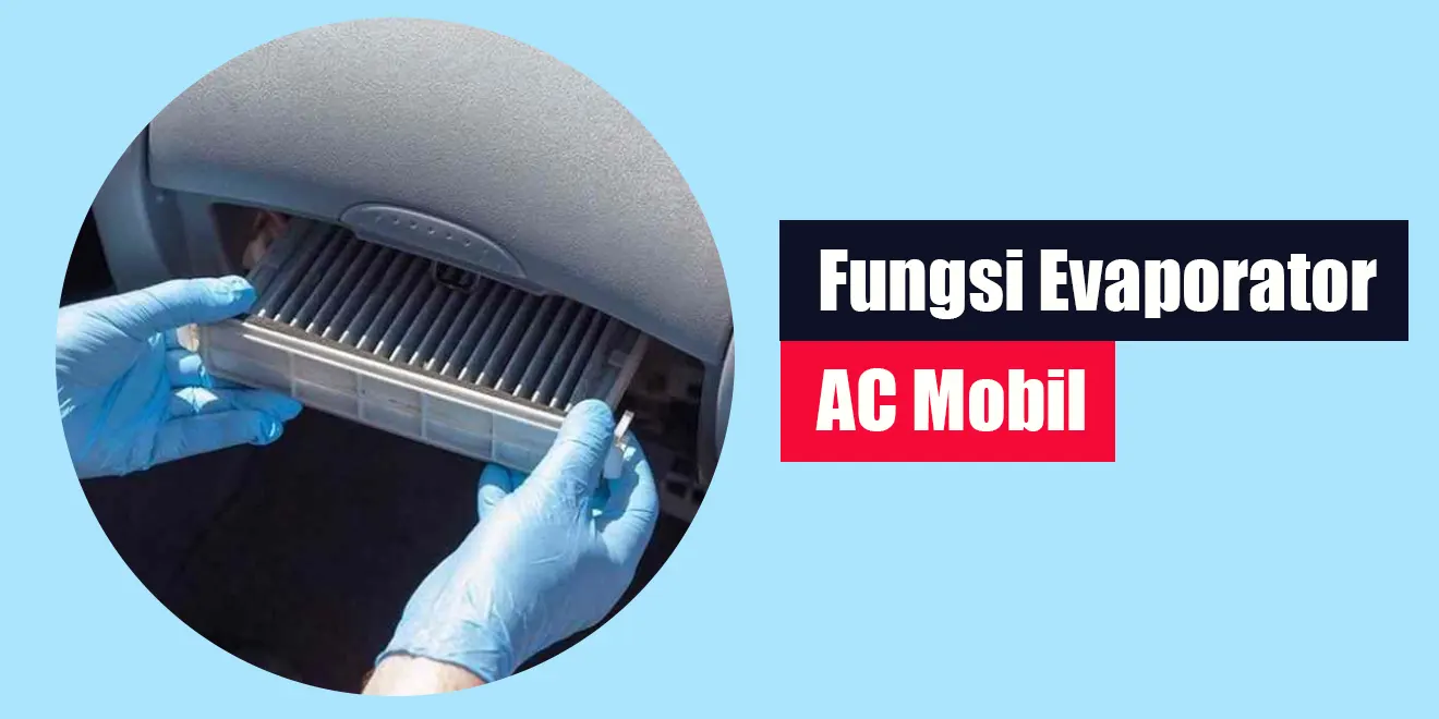 Fungsi Evaporator AC Mobil