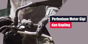 Perbedaan Motor Gigi dan Kopling