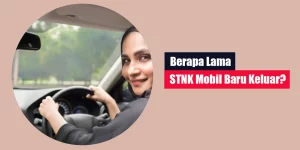Berapa Lama STNK Mobil Baru Keluar
