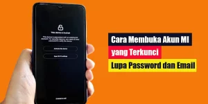Cara Membuka Akun MI yang Terkunci Lupa Password dan Email