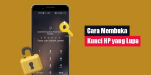 Cara Membuka Kunci HP yang Lupa
