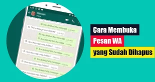 Cara Membuka Pesan WA yang Sudah Dihapus