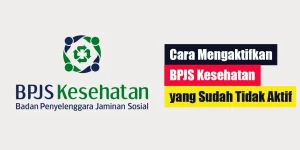 Cara Mengaktifkan BPJS Kesehatan yang Sudah Tidak Aktif