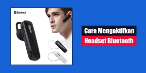 Cara Mengaktifkan Headset Bluetooth