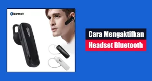 Cara Mengaktifkan Headset Bluetooth