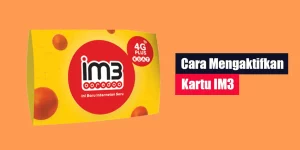 Cara Mengaktifkan Kartu IM3