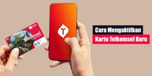 Cara Mengaktifkan Kartu Telkomsel Baru