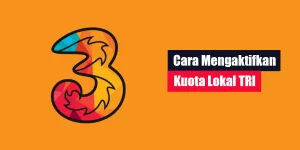 Cara Mengaktifkan Kuota Lokal Tri
