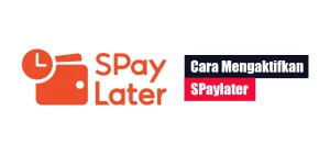 Cara Mengaktifkan SPaylater