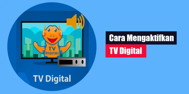 Cara Mengaktifkan TV Digital