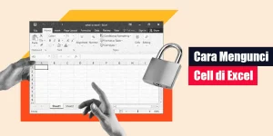 Cara Mengunci Cell di Excel