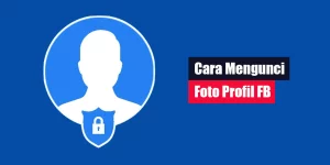 Cara Mengunci Foto Profil FB