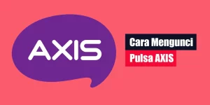 Cara Mengunci Pulsa AXIS