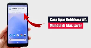 Cara Agar Notifikasi WA Muncul di Atas Layar