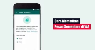 Cara Mematikan Pesan Sementara di WA