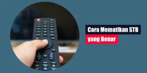 Cara Mematikan STB yang Benar