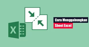 Cara Menggabungkan Sheet Excel