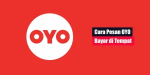 Cara Pesan OYO Bayar di Tempat