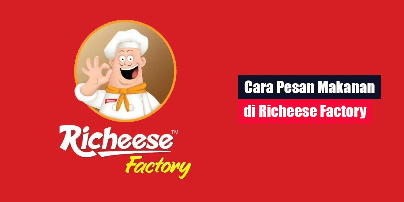 Cara Pesan Richeese Factory | LintasWarganet.com